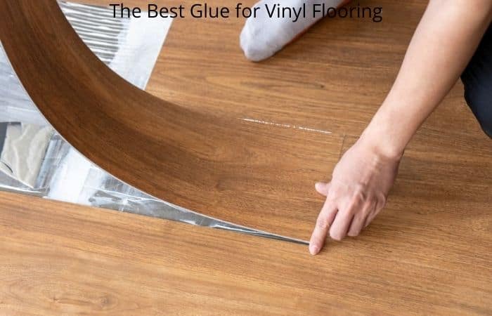 the-best-glue-for-vinyl-flooring-for-any-of-your-carpentry-uses