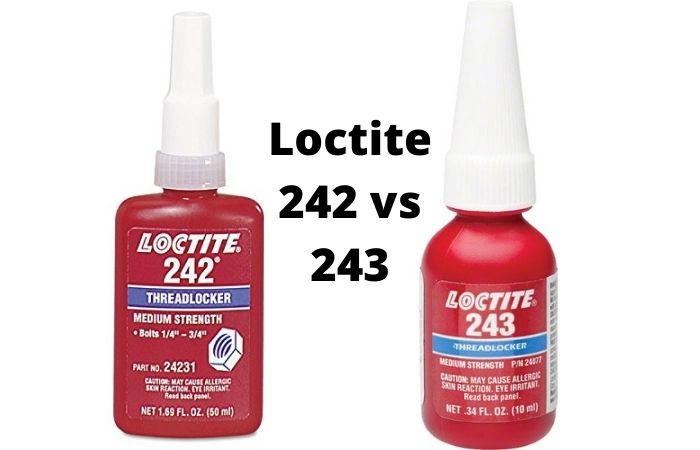 Loctite 242 vs 243 : Choose The Right Adhesive For You! - Tenbuz